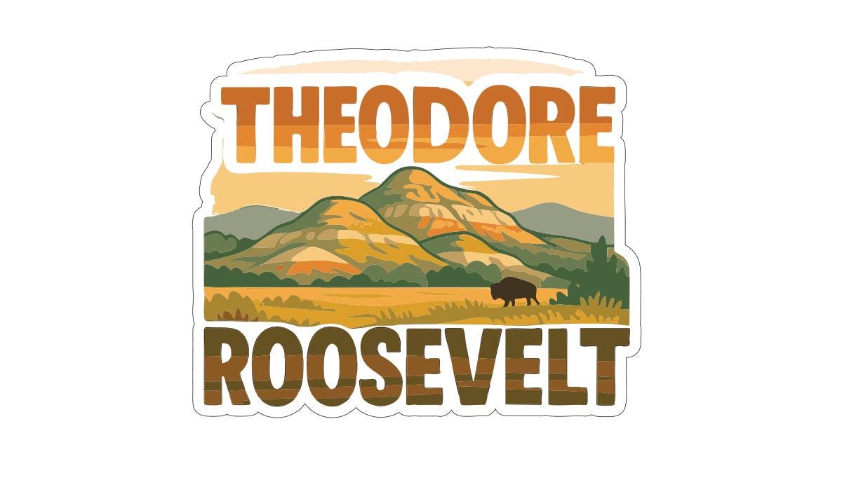 A sticker featuring a landscape with mountains, a bison, and the text "THEODORE ROOSEVELT" in a stylized font.