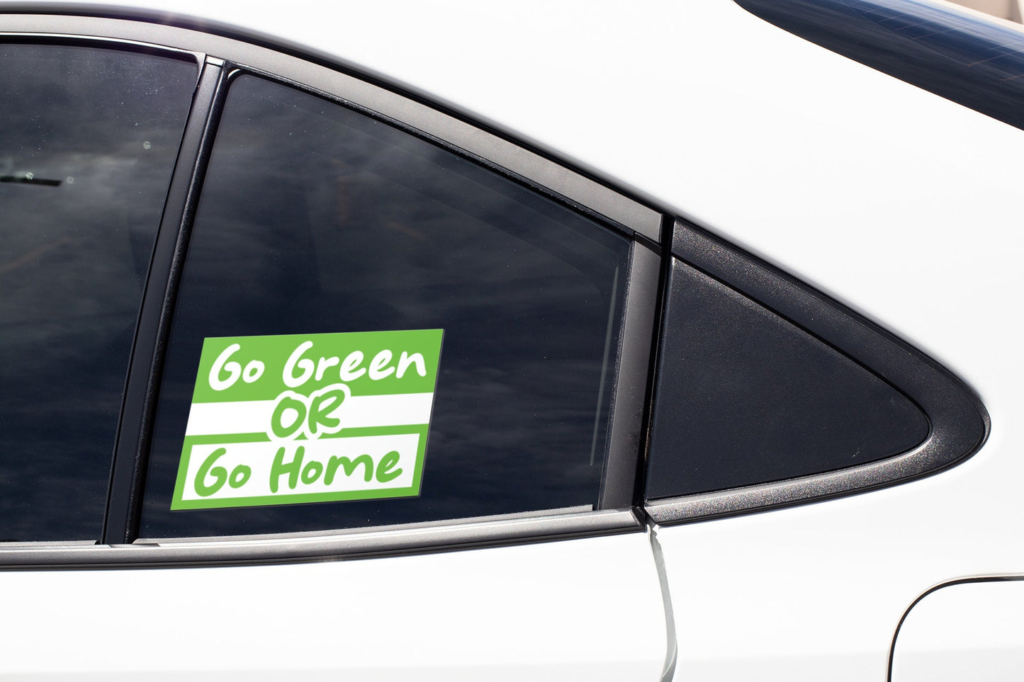 Go Green or Go Home Sticker Decal Vinyl Decal End Climate Change Go Green Stop Global Warming Save the Earth